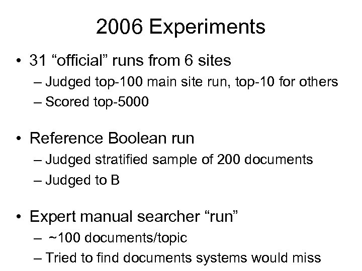 2006 Experiments • 31 “official” runs from 6 sites – Judged top-100 main site