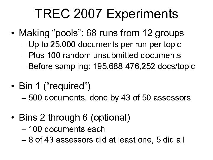 TREC 2007 Experiments • Making “pools”: 68 runs from 12 groups – Up to