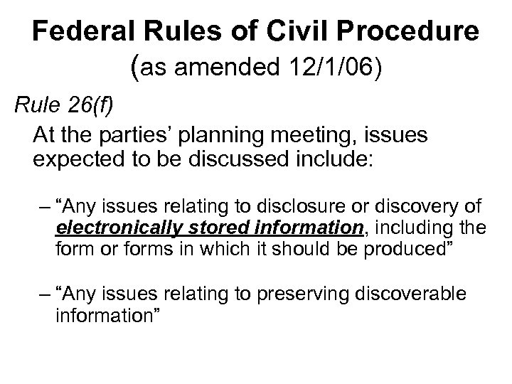 Federal Rules of Civil Procedure (as amended 12/1/06) Rule 26(f) At the parties’ planning