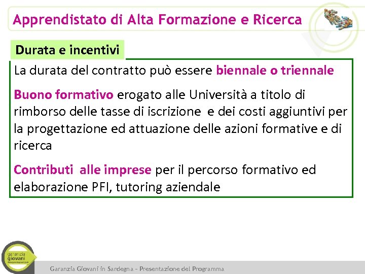 Apprendistato di Alta Formazione e Ricerca Durata e incentivi La durata del contratto può