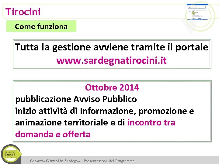 Tirocini Come funziona Tutta la gestione avviene tramite il portale www. sardegnatirocini. it Ottobre