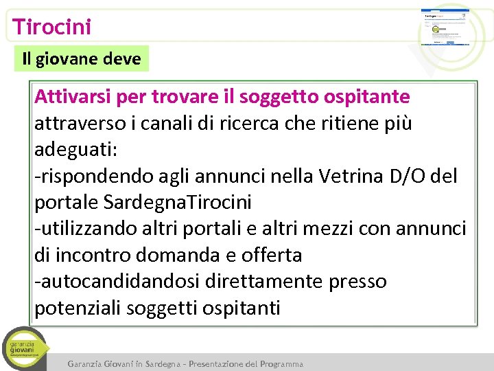 Tirocini Il giovane deve Attivarsi per trovare il soggetto ospitante attraverso i canali di