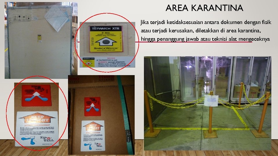 AREA KARANTINA Jika terjadi ketidaksesuaian antara dokumen dengan fisik atau terjadi kerusakan, diletakkan di