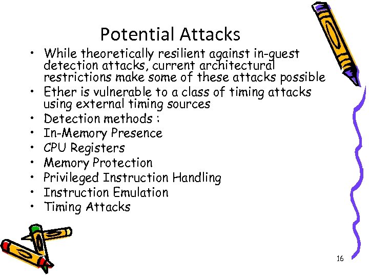 Potential Attacks • While theoretically resilient against in-guest detection attacks, current architectural restrictions make