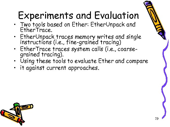 Experiments and Evaluation • Two tools based on Ether: Ether. Unpack and Ether. Trace.