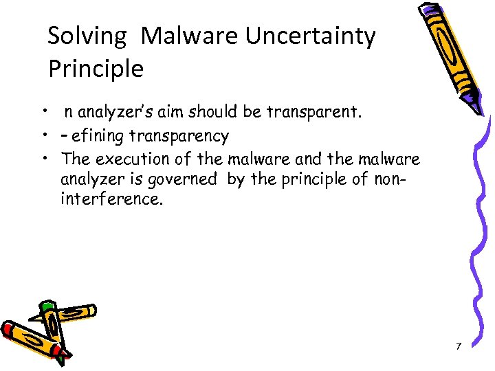 Solving Malware Uncertainty Principle •  n analyzer’s aim should be transparent. • – efining transparency