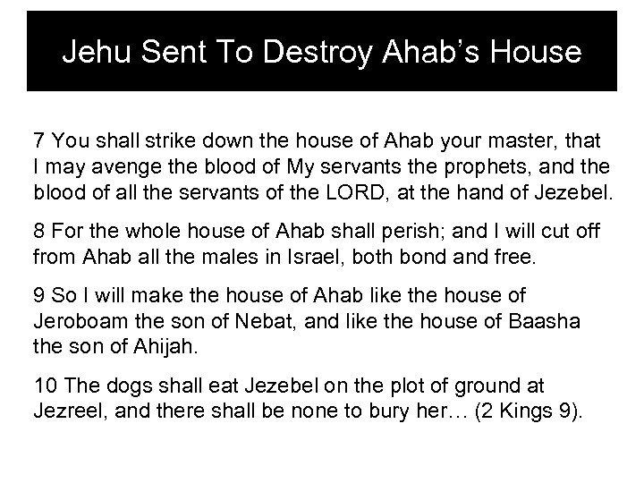 Jehu Sent To Destroy Ahab’s House 7 You shall strike down the house of