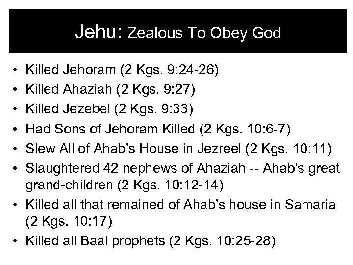 Jehu: Zealous To Obey God • • • Killed Jehoram (2 Kgs. 9: 24