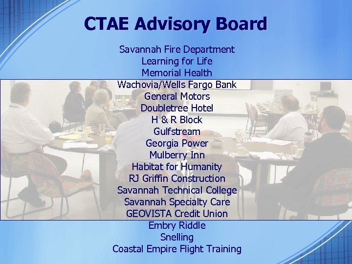 CTAE Advisory Board Savannah Fire Department Learning for Life Memorial Health Wachovia/Wells Fargo Bank
