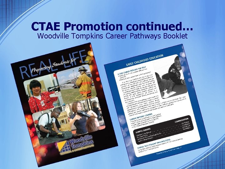 CTAE Promotion continued… Woodville Tompkins Career Pathways Booklet 