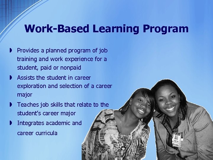 Work-Based Learning Program » Provides a planned program of job training and work experience