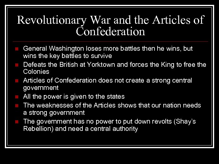 Revolutionary War and the Articles of Confederation n n n General Washington loses more