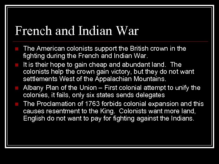 French and Indian War n n The American colonists support the British crown in