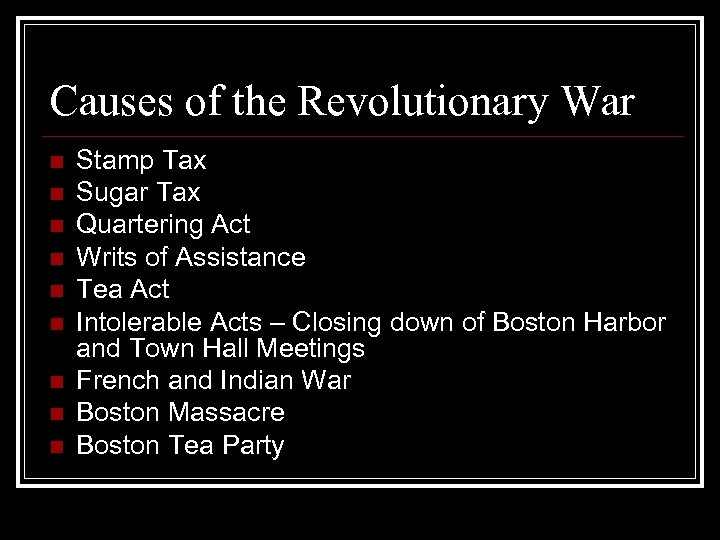 Causes of the Revolutionary War n n n n n Stamp Tax Sugar Tax