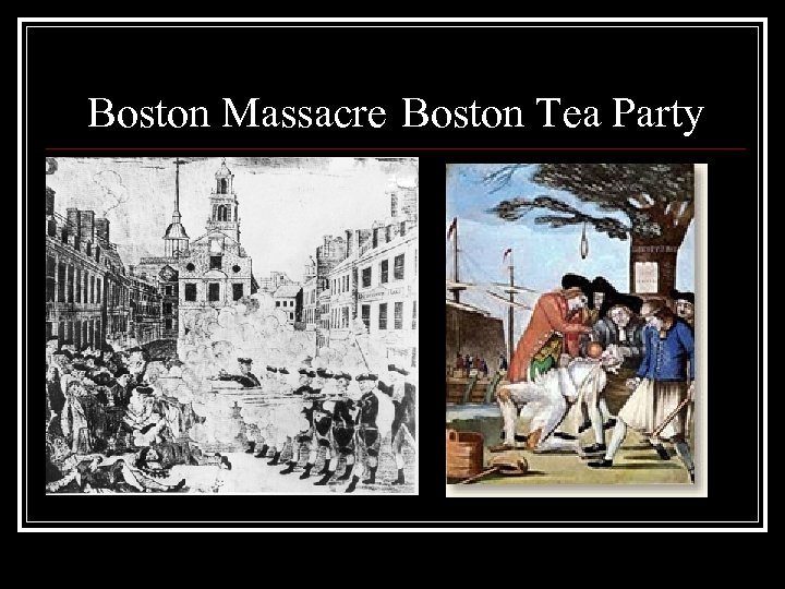 Boston Massacre Boston Tea Party 