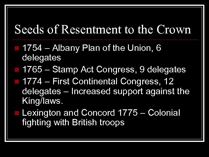 Seeds of Resentment to the Crown 1754 – Albany Plan of the Union, 6