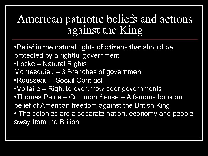 American patriotic beliefs and actions against the King • Belief in the natural rights