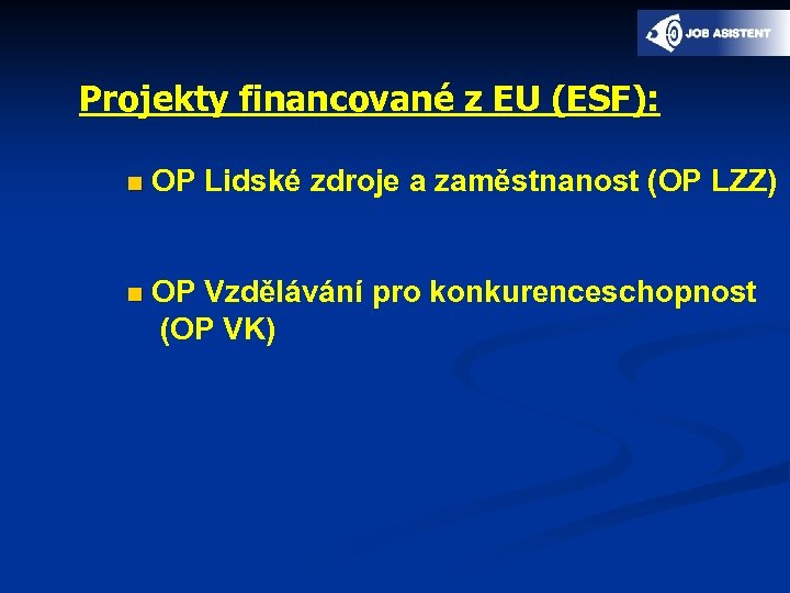 Projekty financované z EU (ESF): n OP Lidské zdroje a zaměstnanost (OP LZZ) n