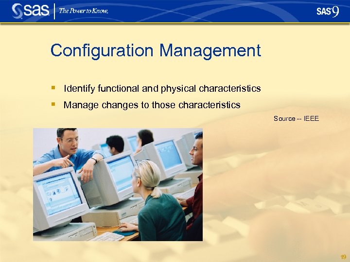 Configuration Management § Identify functional and physical characteristics § Manage changes to those characteristics