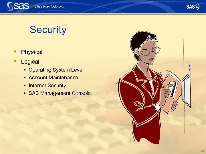 Security § Physical § Logical • • Operating System Level Account Maintenance Internet Security