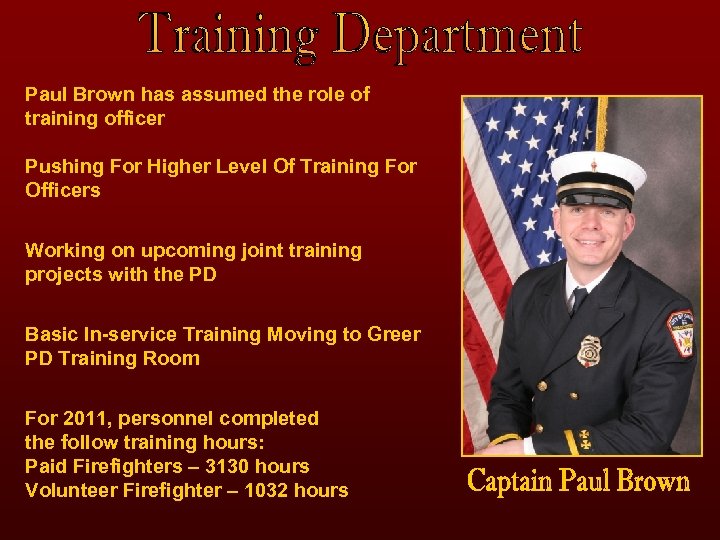Paul Brown has assumed the role of training officer Pushing For Higher Level Of
