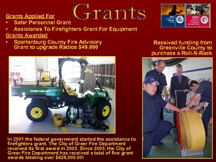 Grants Applied For • Safer Personnel Grant • Assistance To Firefighters Grant For Equipment