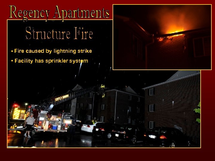  • Fire caused by lightning strike • Facility has sprinkler system 