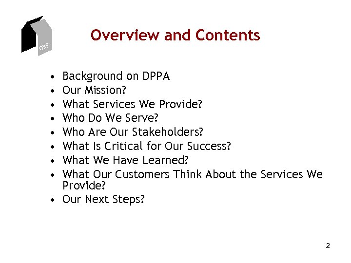 Overview and Contents ORF • • Background on DPPA Our Mission? What Services We