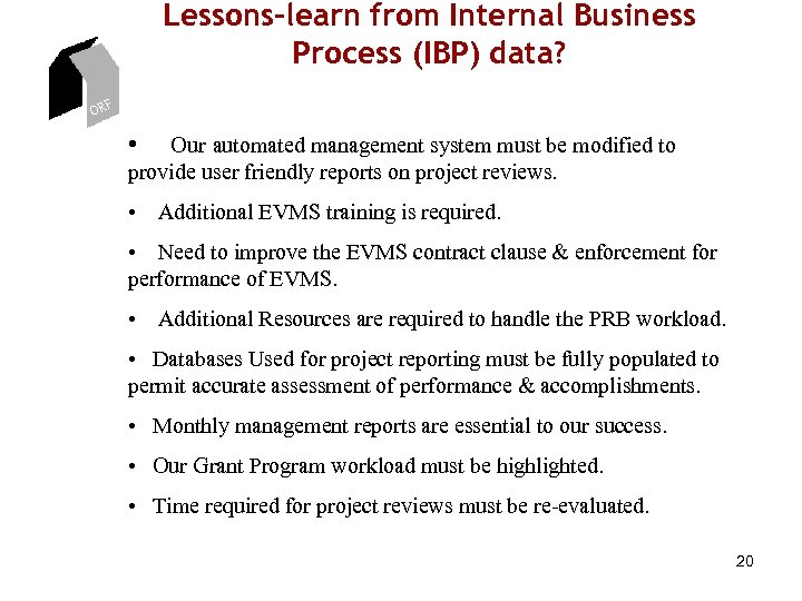 Lessons-learn from Internal Business Process (IBP) data? ORF • Our automated management system must