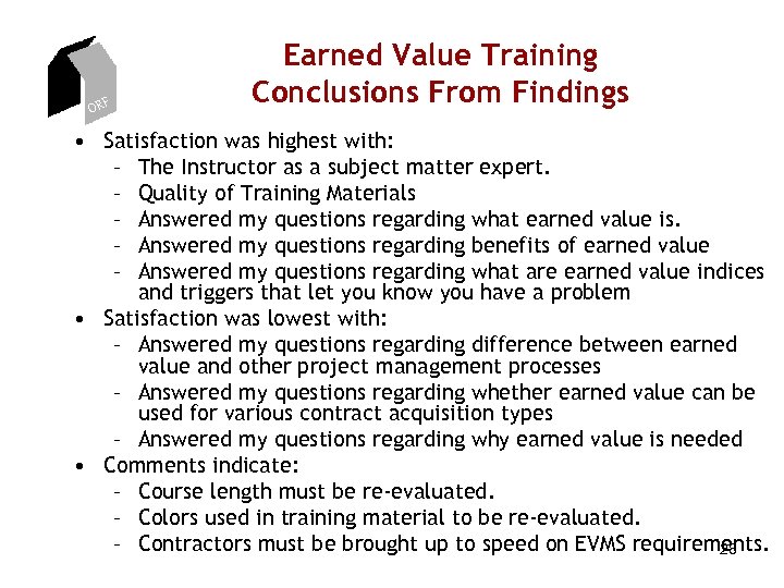 ORF Earned Value Training Conclusions From Findings • Satisfaction was highest with: – The