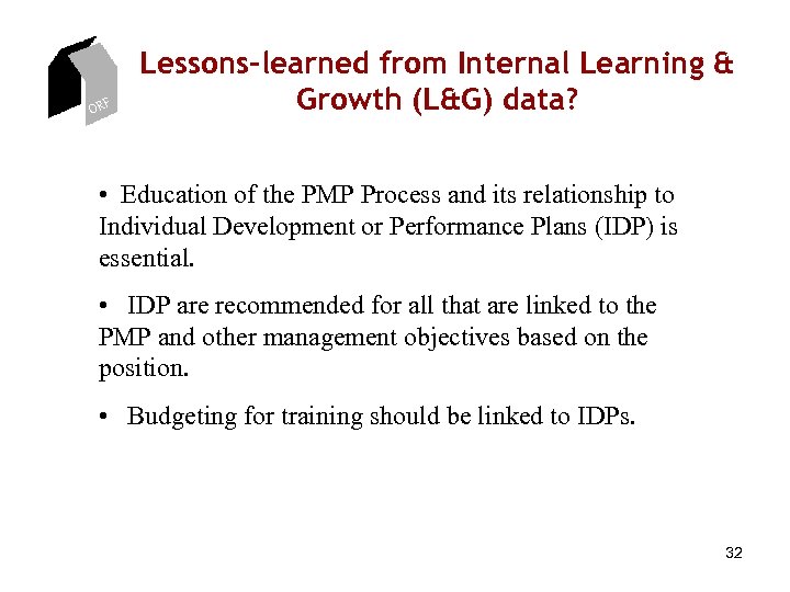 ORF Lessons-learned from Internal Learning & Growth (L&G) data? • Education of the PMP