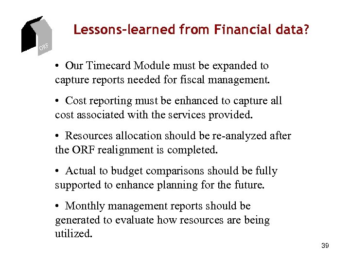 Lessons-learned from Financial data? ORF • Our Timecard Module must be expanded to capture