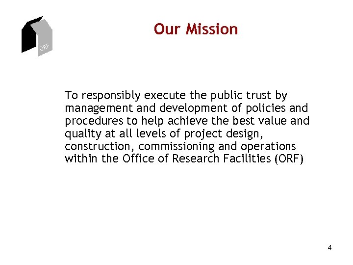 Our Mission ORF To responsibly execute the public trust by management and development of