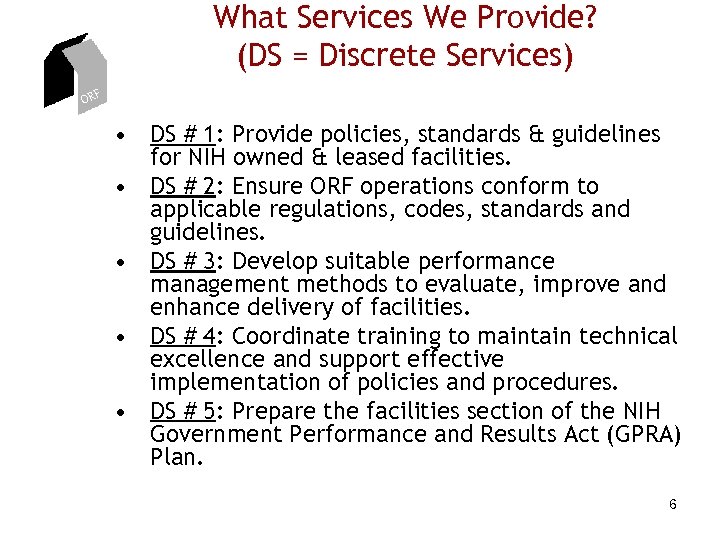 What Services We Provide? (DS = Discrete Services) ORF • DS # 1: Provide