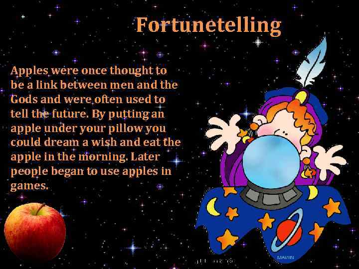  Fortunetelling Apples were once thought to be a link between men and the