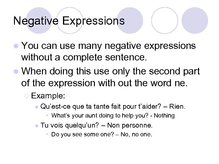 Negative Expressions l You can use many negative expressions without a complete sentence. l