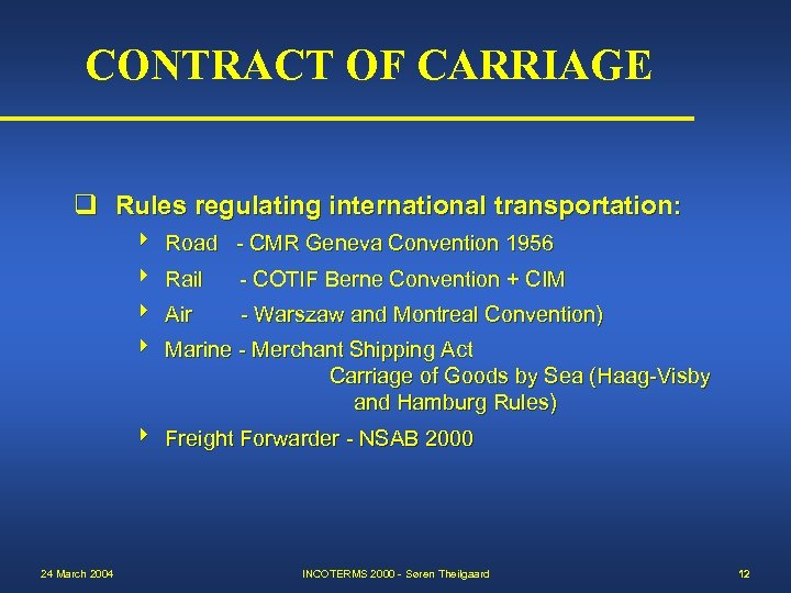 CONTRACT OF CARRIAGE q Rules regulating international transportation: Road - CMR Geneva Convention 1956