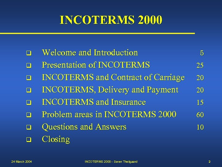 INCOTERMS 2000 q q q q 24 March 2004 Welcome and Introduction Presentation of