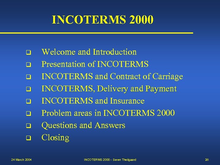 INCOTERMS 2000 q q q q 24 March 2004 Welcome and Introduction Presentation of