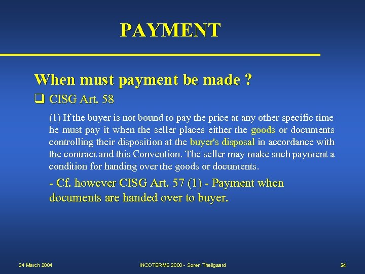 PAYMENT When must payment be made ? q CISG Art. 58 (1) If the