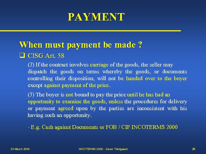 PAYMENT When must payment be made ? q CISG Art. 58 (2) If the
