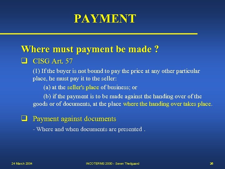 PAYMENT Where must payment be made ? q CISG Art. 57 (1) If the