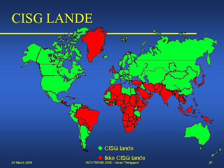 CISG LANDE u CISG lande 24 March 2004 u Ikke CISG lande INCOTERMS 2000