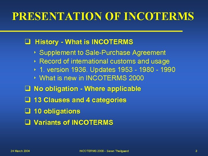 PRESENTATION OF INCOTERMS q History - What is INCOTERMS 8 Supplement to Sale-Purchase Agreement