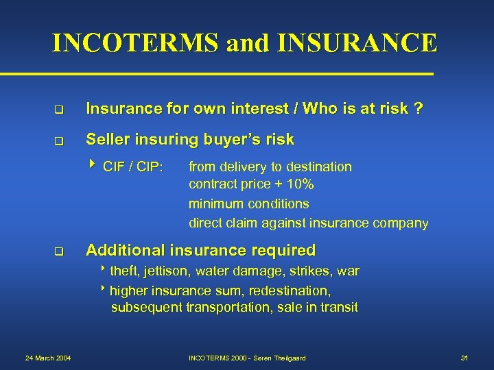 INCOTERMS and INSURANCE q Insurance for own interest / Who is at risk ?