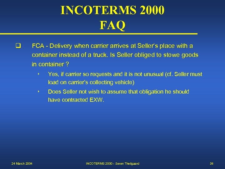 INCOTERMS 2000 FAQ q FCA - Delivery when carrier arrives at Seller’s place with