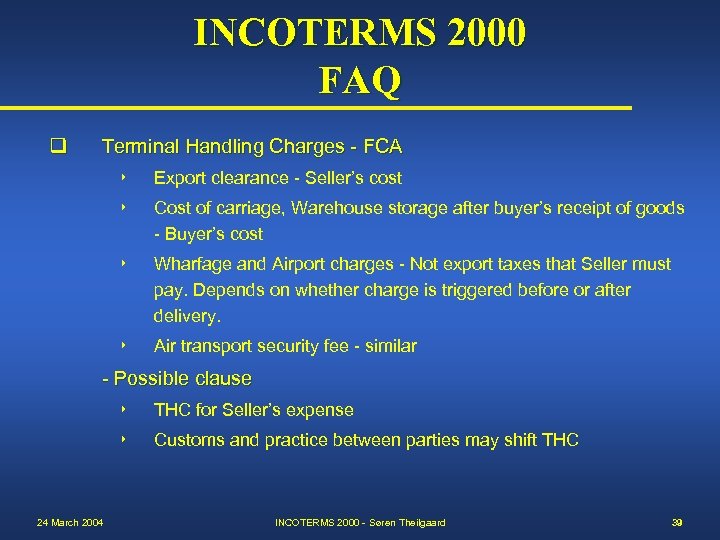 INCOTERMS 2000 FAQ q Terminal Handling Charges - FCA 8 Export clearance - Seller’s