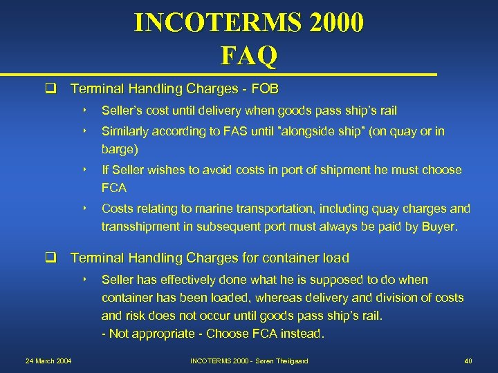 INCOTERMS 2000 FAQ q Terminal Handling Charges - FOB 8 Seller’s cost until delivery