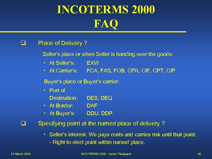 INCOTERMS 2000 FAQ q Place of Delivery ? Seller’s place or when Seller is