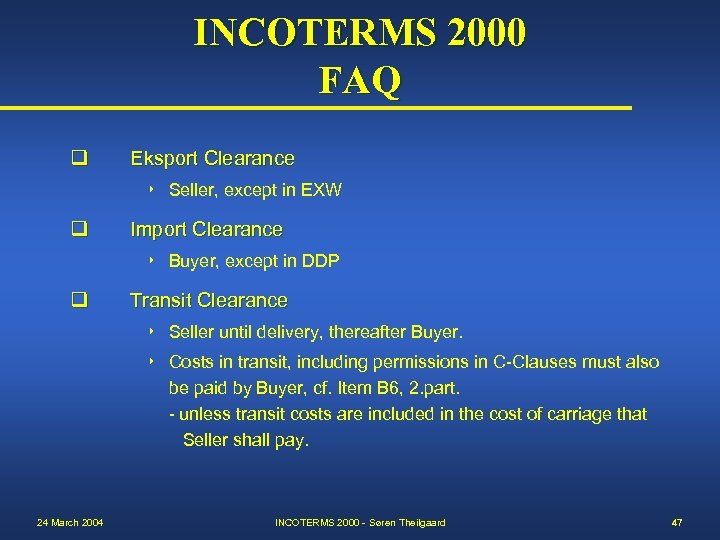 INCOTERMS 2000 FAQ q Eksport Clearance 8 q Import Clearance 8 q Seller, except